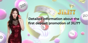 Detailed information about the first deposit promotion of JILI77