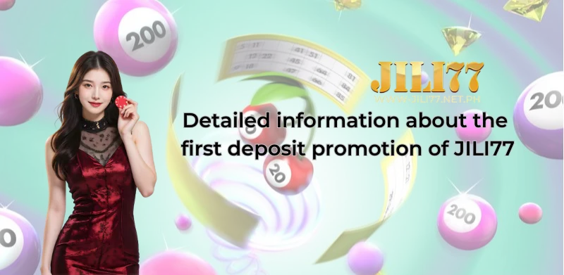 Detailed information about the first deposit promotion of JILI77