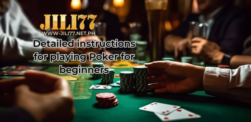 Detailed instructions for playing Poker for beginners