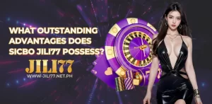 what outstanding advantages does Sicbo Jili77 possess